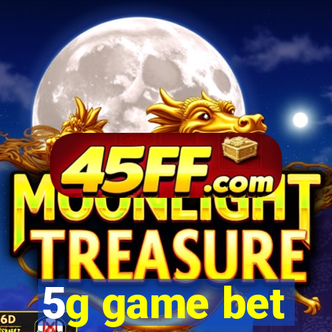 5g game bet